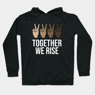 TOGETHER WE RISE Hoodie